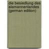 Die Besiedlung Des Alamannenlandes (German Edition) door Weller Karl