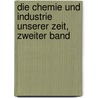 Die Chemie und Industrie unserer Zeit, zweiter Band door H. Schwarz