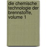 Die Chemische Technologie Der Brennstoffe, Volume 1 door Ferdinand Fischer