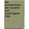 Die Componisten der neueren Zeit, Zwanzigster Theil by William Neumann