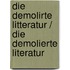 Die Demolirte Litteratur / Die Demolierte Literatur