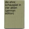 Die Ehre: Schauspiel in Vier Akten (German Edition) door Hermann Sudermann