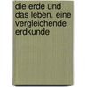 Die Erde und das Leben. Eine vergleichende Erdkunde door Ratzel