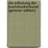 Die Erfindung Der Buchdruckerkunst (German Edition)