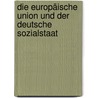 Die Europäische Union und der deutsche Sozialstaat door Felix Rösch