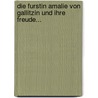 Die Furstin Amalie Von Gallitzin Und Ihre Freude... by Joseph Galland