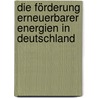 Die Förderung erneuerbarer Energien in Deutschland by Hubertus Bardt