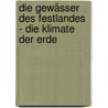 Die Gewässer des Festlandes - Die Klimate der Erde door Alfred Hettner