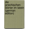 Die Griechischen Wörter Im Latein (German Edition) door Weise Oskar