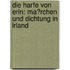 Die Harfe von Erin: Ma?rchen und Dichtung in Irland