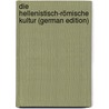 Die Hellenistisch-Römische Kultur (German Edition) door Baumgarten Fritz
