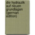 Die Hydraulik Auf Neuen Grundlagen (German Edition)