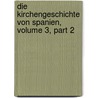 Die Kirchengeschichte Von Spanien, Volume 3, part 2 by Pius Bonifatius Gams