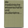 Die Medizinische Wissenschafts- Und Studienlehre... door Elias Bondi