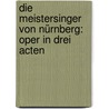 Die Meistersinger von Nürnberg: Oper in drei Acten door Wagner Richard