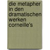 Die Metapher in den dramatischen Werken Corneille's door Arendt Hermann