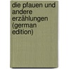 Die Pfauen Und Andere Erzählungen (German Edition) door Heyse Paul