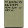 Die Pflanze: Ihr Bau Und Ihr Leben (German Edition) door Dennert Eberhard