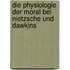 Die Physiologie Der Moral Bei Nietzsche Und Dawkins