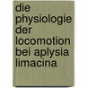 Die Physiologie der Locomotion bei Aplysia limacina door Wilhelm Jordan