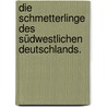 Die Schmetterlinge des südwestlichen Deutschlands. by Gabriel Koch