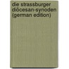 Die Strassburger Diöcesan-Synoden (German Edition) by Sdralek Maximilian