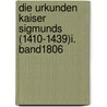 Die Urkunden Kaiser Sigmunds (1410-1439)I. band1806 by Wilhelm Altmann