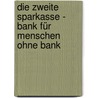 Die Zweite Sparkasse - Bank für Menschen ohne Bank door Barbara Kogler