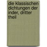 Die klassischen Dichtungen der Inder, Dritter Theil door Ernst Heinrich Meier