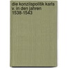 Die konzilspolitik Karls v. in den Jahren 1538-1543 door Korte