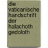 Die vaticanische Handschrift der Halachoth Gedoloth