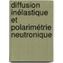 Diffusion inélastique et polarimétrie neutronique
