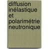 Diffusion inélastique et polarimétrie neutronique by Cyrille Boullier