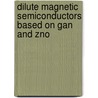 Dilute magnetic semiconductors based on GaN and ZnO door Tom Kammermeier