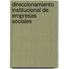 Direccionamiento Institucional de Empresas Sociales door RubéN. DaríO. Cárdenas Espinosa