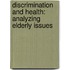 Discrimination and Health: Analyzing Elderly Issues