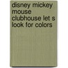 Disney Mickey Mouse Clubhouse Let S Look for Colors by Susan Amerikaner
