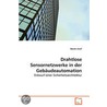 Drahtlose Sensornetzwerke in der Gebäudeautomation by Martin Greif