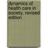 Dynamics of Health Care in Society, Revised Edition by Roxann Delaet