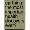 Earthing: The Most Important Health Discovery Ever? by Martin Zucker