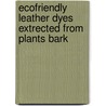 Ecofriendly Leather Dyes Extrected from Plants Bark door Tahira Aziz Mughal