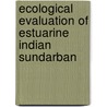 Ecological Evaluation of Estuarine Indian Sundarban door Debabrata Mukherjee