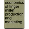 Economics Of Finger Millet Production And Marketing door Raj K. Adhikari