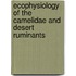 Ecophysiology of the Camelidae and Desert Ruminants