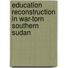 Education Reconstruction in War-Torn Southern Sudan by Leo Oloya Stephen
