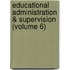 Educational Administration & Supervision (Volume 6)