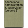 Educational Administration & Supervision (Volume 6) by Charles Hughes Johnston