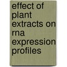Effect Of Plant Extracts On Rna Expression Profiles door Ruzaidi Azli Mohd Mokhtar