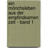 Ein Mönchsleben aus der empfindsamen Zeit - Band 1 door Franz Xaver Bronner