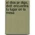 El Dios Pr Digo, Dvd: Encuentra Tu Lugar En La Mesa